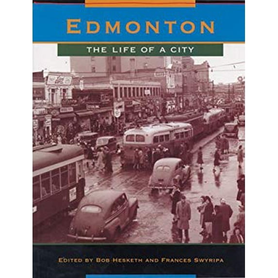 Pre-Owned Edmonton : The Life of a City 9781896300023 /
