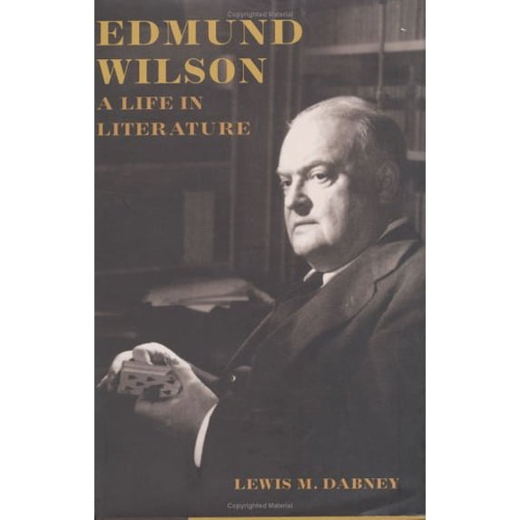 Pre-Owned Edmund Wilson: A Life in Literature (Hardcover 9780374113124) by Lewis Dabney