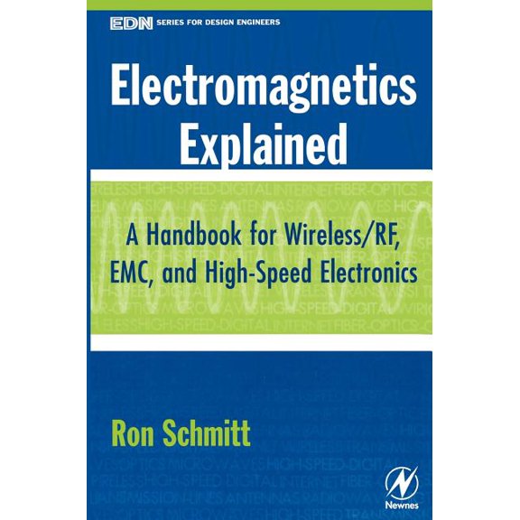 Edn Series for Design Engineers Electromagnetics Explained: A Handbook for Wireless/ RF, EMC, and High-Speed Electronics, (Hardcover)