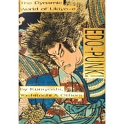Edo-Punk! The Dynamic World of Ukiyo-E by Kuniyoshi, Yoshitoshi & Others, Paperback