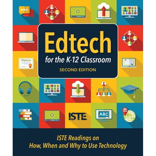 Edtech for the K-12 Classroom, Second Edition: Iste Readings on How ...
