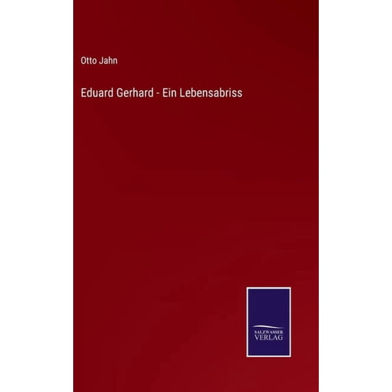 Eduard Gerhard - Ein Lebensabriss