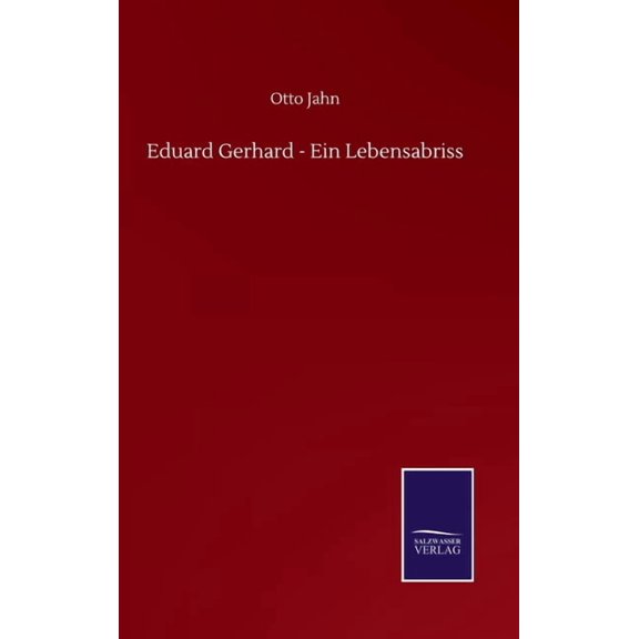 Eduard Gerhard - Ein Lebensabriss (Hardcover)