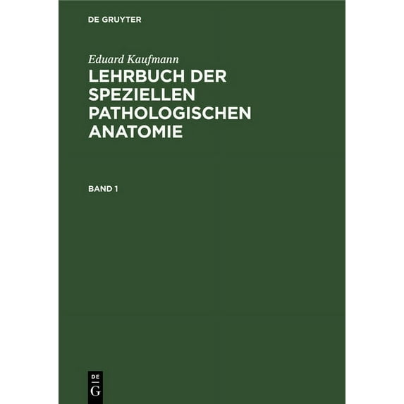Eduard Kaufmann: Lehrbuch Der Speziellen Pathologischen Anatomie. Band 1, (Hardcover)