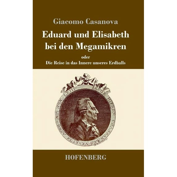 Eduard und Elisabeth bei den Megamikren: oder Die Reise in das Innere unseres Erdballs (Hardcover)
