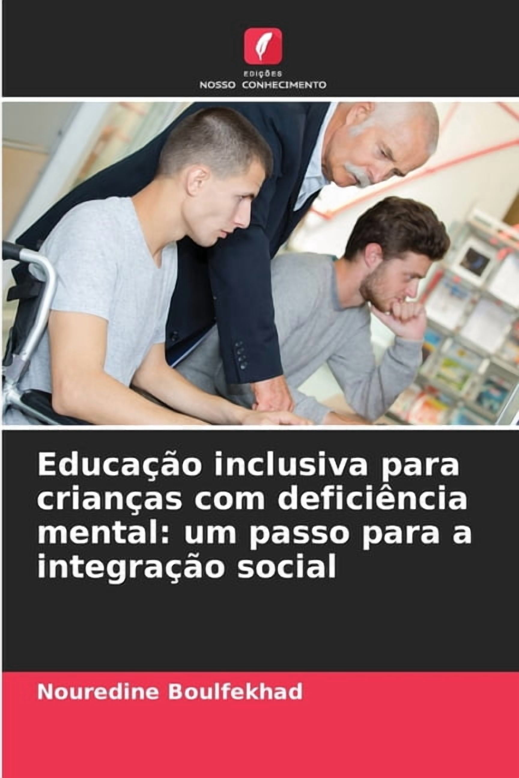 EducaÃ§Ã£o inclusiva para crianÃ§as com deficiÃªncia mental: um passo para a integraÃ§Ã£o social, (Paperback)