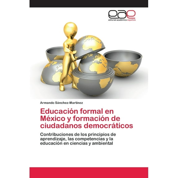 Educación formal en México y formación de ciudadanos democráticos (Paperback)