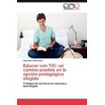 thumbnail image 1 of Educar Con Tic: Un Camino Posible En La Opcion Pedagogica Elegida (Paperback), 1 of 1