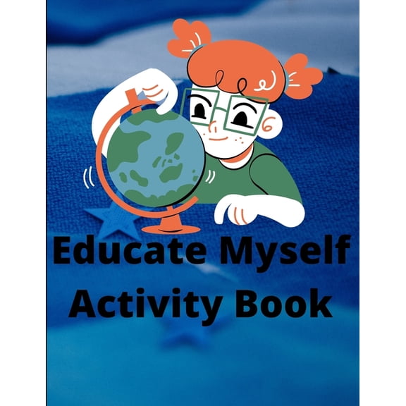 Educate Myself Activity Book: Creative Activity Book For Kids Learning And Develop, (Paperback)