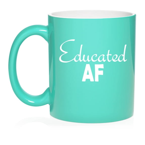 Educated AF Funny Student Graduate Graduation Ceramic Coffee Mug Tea Cup Gift for Her, Him, Men, Women, Coworker, Birthday, Bachelors, Masters, Doctorate, Degree (11oz Teal)