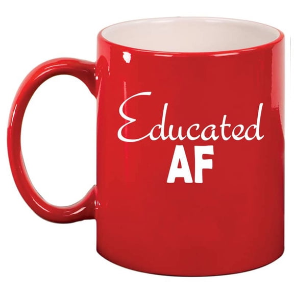 Educated AF Funny Student Graduate Graduation Ceramic Coffee Mug Tea Cup Gift for Her, Him, Men, Women, Coworker, Birthday, Bachelors, Masters, Doctorate, Degree (11oz Red)