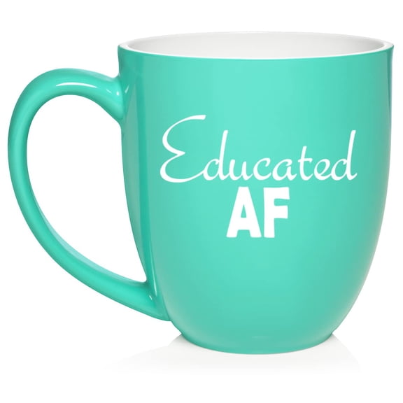 Educated AF Funny Student Graduate Graduation Ceramic Coffee Mug Tea Cup Gift for Her, Him, Men, Women, Coworker, Birthday, Bachelors, Masters, Doctorate, Degree (16oz Teal)