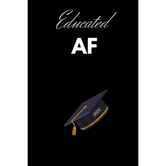 Educated AF: Graduation Gift For Students (Paperback)