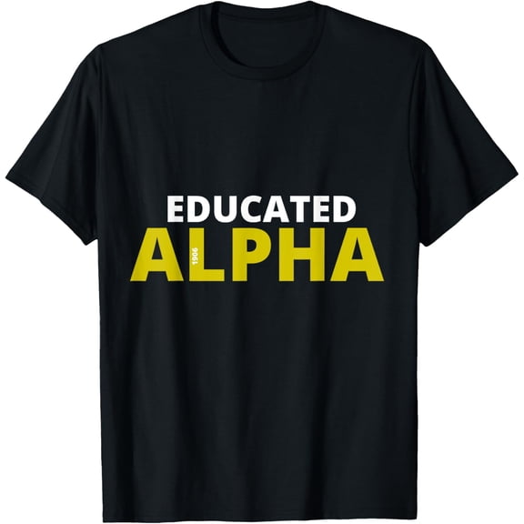 Educated Alpha 1906 APA Fraternity Gift For Professional T-Shirt mens t shirt，black，women，funny，misfits，men，journey