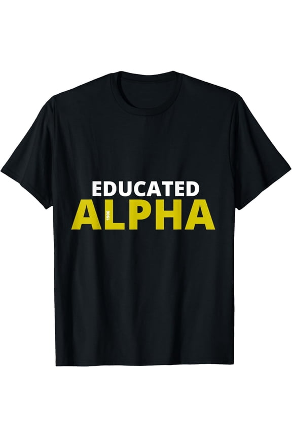 Educated Alpha 1906 APA Fraternity Gift For Professional T-Shirt mens t shirt,black,women,funny,misfits,men,journey