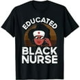 thumbnail image 1 of Educated Black Nurse - African American Nurse Enthusiast T-Shirt, 1 of 5