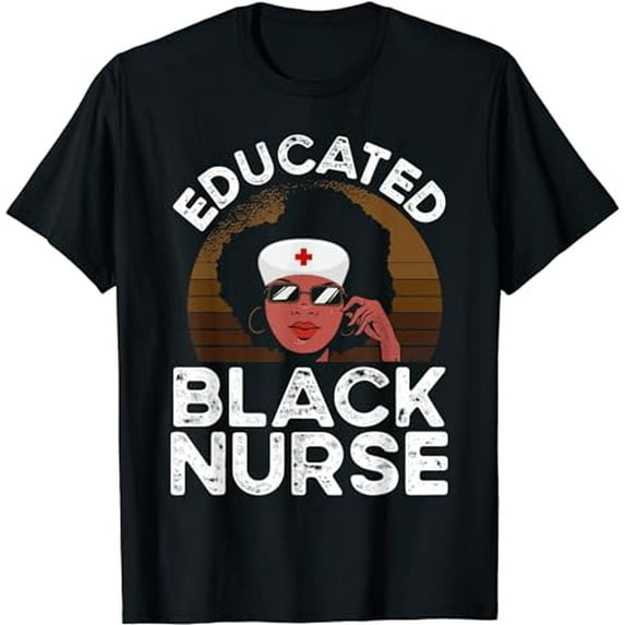 Educated Black Nurse - African American Nurse Enthusiast T-Shirt