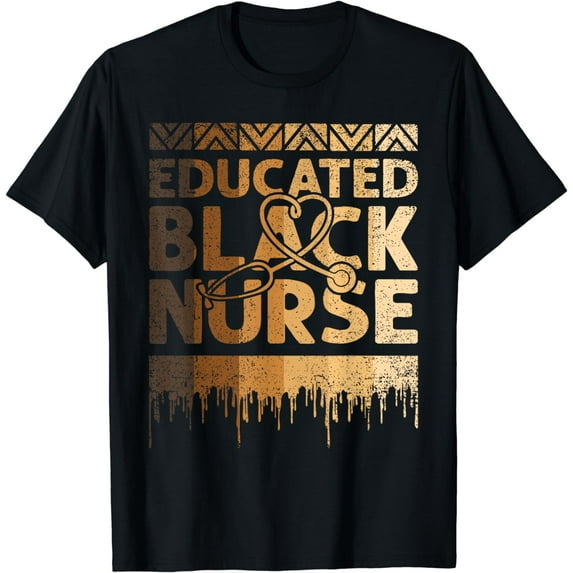Educated Black Nurse Black History Month BLM Melanin Nursing T-Shirt