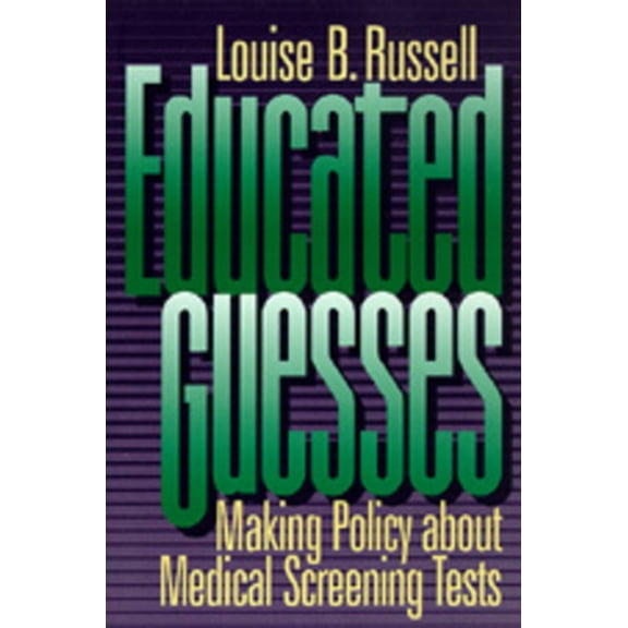 Pre-Owned Educated Guesses: Making Policy about Screening Tests (Paperback) 0520083660 9780520083660