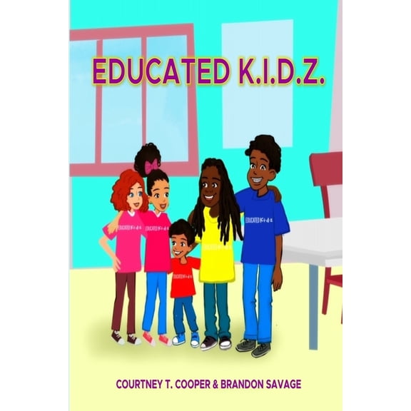 Educated K.I.D.Z. Paperback 1084127334 9781084127333 Courtney T. cooper, Brandon Savage