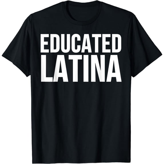 Educated Latina T-Shirt