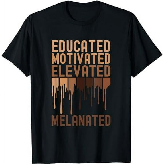 Educated Motivated Elevated Melanated Black History Month T-Shirt