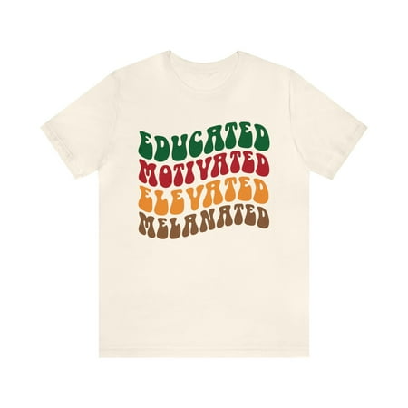 Educated Motivated Elevated Melanated Shirt, Black History Unisex T-Shirt