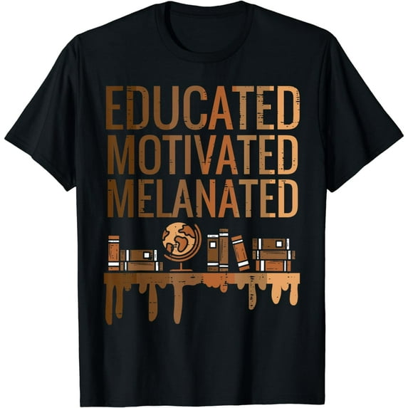 Educated Motivated Melanated Black History African Pride T-Shirtmen and women can wear, black, white, gifts.S,M,L,XL,2XL,3XL,616XL