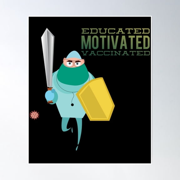 Educated Motivated Vacccinated. Healthcare Slogan, Doctor, Nurses, Service Industry Quote Poster Wall Art, Modern Wall Decor, 16x24 UNFRAMED