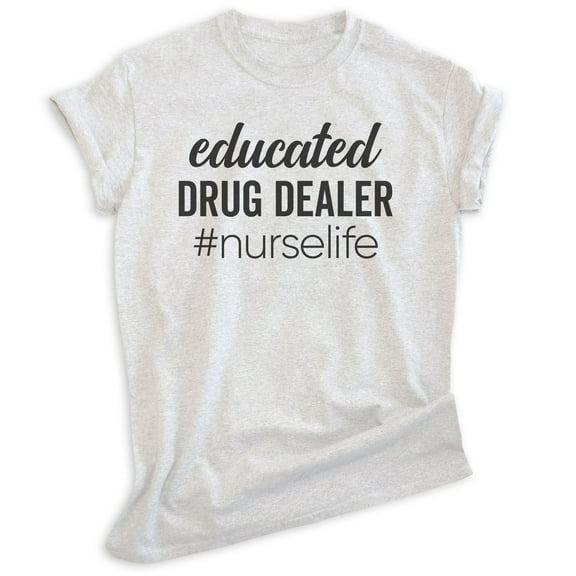 Educated Nurse Life Shirt, Unisex Women's Men's Shirt, Nurse Shirt, RN Shirt, Nursing Shirt, Heather Ash, X-Small