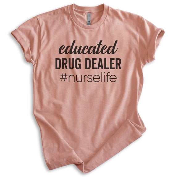 Educated Nurse Life Shirt, Unisex Women's Men's Shirt, Nurse Shirt, RN Shirt, Nursing Shirt, Heather Sunset, X-Large