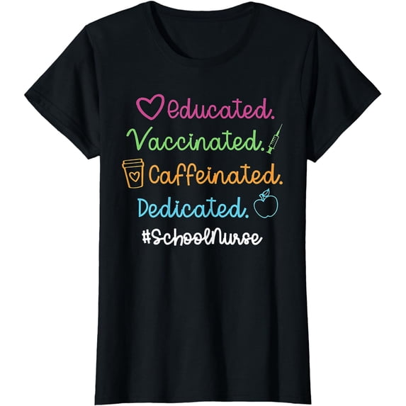 Educated Vaccinated Caffinated Dedicated School Nurse T-Shirt
