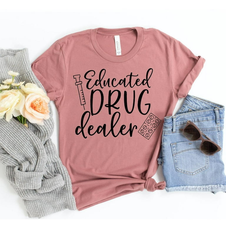 Educated Drug Dealer Nurselife T-Shirt
