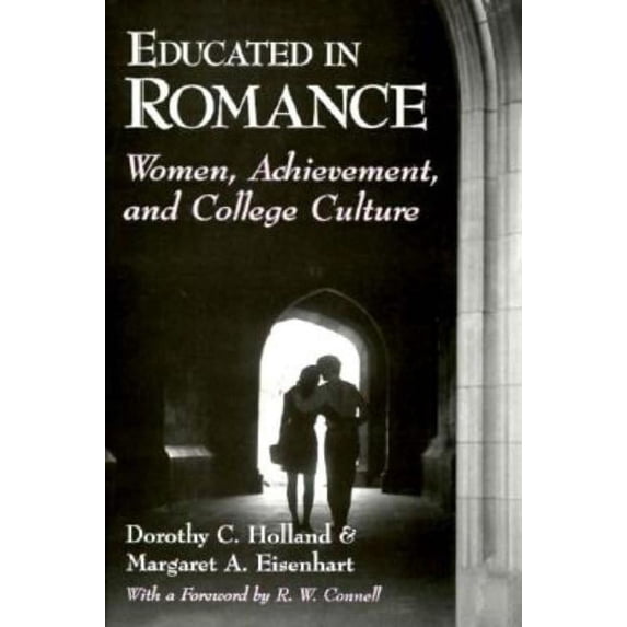 Educated in Romance : Women, Achievement, and College Culture (Hardcover)