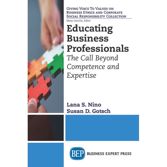 Educating Business Professionals: The Call Beyond Competence and Expertise