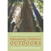 Educating Children Outdoors Lessons in Nature-Based Learning, Hardcover