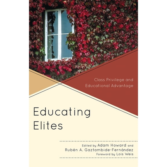 Educating Elites: Class Privilege and Educational Advantage, (Paperback)