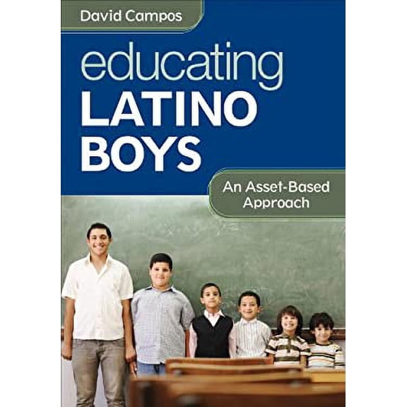 Pre-Owned Educating Latino Boys: An Asset-Based Approach (Paperback) 1452235023 9781452235028