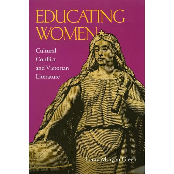 Educating Women : Cultural Conflict and Victorian Literature (Paperback)