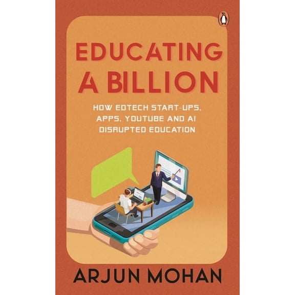 Educating a Billion : How EdTech Start-ups, Apps, YouTube and AI Disrupted Education (Hardcover)
