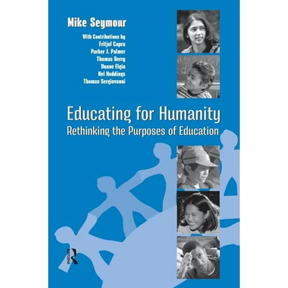 Pre-Owned Educating for Humanity: Rethinking the Purposes of Education (Paperback) 1594510652 9781594510656