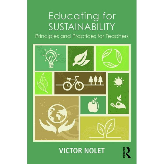 Educating for Sustainability: Principles and Practices for Teachers, (Hardcover)