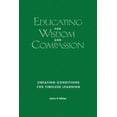 thumbnail image 1 of Educating for Wisdom and Compassion: Creating Conditions for Timeless Learning, (Hardcover), 1 of 1