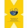 thumbnail image 1 of Educating for the Anthropocene: Rethinking Science (Paperback), 1 of 1
