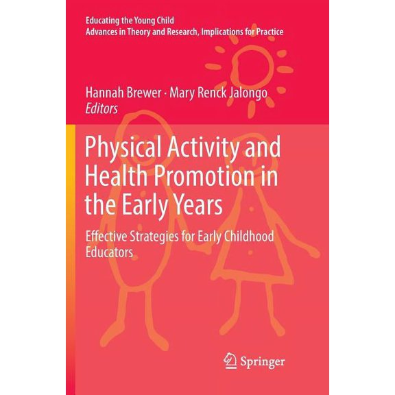 Educating the Young Child: Physical Activity and Health Promotion in the Early Years: Effective Strategies for Early Childhood Educators (Paperback)