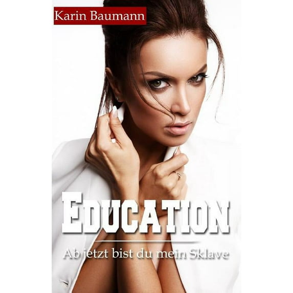 Education: Ab jetzt bist du mein Sklave (Paperback)