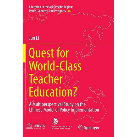 Education in the Asia-Pacific Region: Issues, Concerns and P: Quest for World-Class Teacher Education?: A Multiperspectival Study on the Chinese Model of Policy Implementation (Paperback)