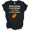 thumbnail image 1 of Education Ball Sport Is More Important Funny Fan Gift Tee Unisex T-Shirt, up to Size 5XL, 1 of 2