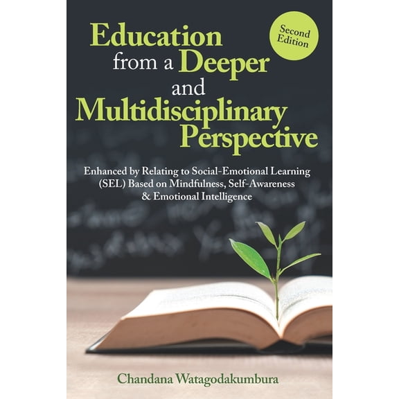Education from a Deeper and Multidisciplinary Perspective: Enhanced by Relating to Social-Emotional Learning (SEL) Based, (Paperback)