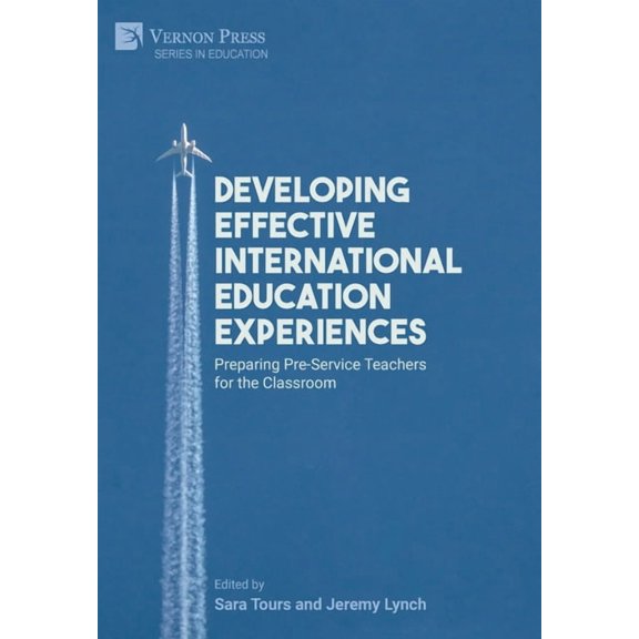 Education Developing Effective International Education Experiences: Preparing Pre-Service Teachers for the Classroom, (Hardcover)